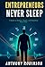 ENTREPRENEURS NEVER SLEEP: ...