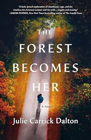 The Forest Becomes Her by Julie Carrick Dalton