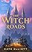 The Witch Roads (The Witch Roads, #1)