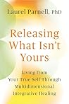 Releasing What Isn't Yours by Laurel Parnell Ph.D.