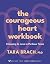 The Courageous Heart Workbook (Sounds True Inner Workbooks)