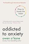Addicted to Anxiety by Owen O'Kane