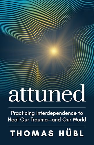 Attuned: Practicing Interdependence to Heal Our Trauma―and Our World (Paperback)