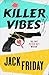 Killer Vibes by Jack Friday