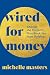 Wired for Money
