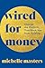 Wired for Money: Change the Patterns That Block You from Thriving