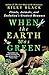 When the Earth Was Green: Plants, Animals, and Evolution's Greatest Romance