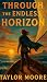 Through the Endless Horizon by Taylor Moore