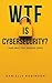 WTF is Cybersecurity? : (An...