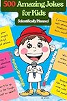 Amazing Jokes for Kids 500 Scientifically Planned Dad jokes by N. Sakr