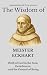 The Wisdom of Meister Eckhart Birth of God in the Soul, Detachment, and the Ground of Being