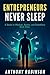 ENTREPRENEURS NEVER SLEEP: ...