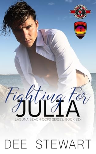 Fighting for Julia (Special Forces: Operation Alpha) (Laguna Beach Cops Book 6)