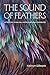 The Sound of Feathers by Kathryn Gillespie