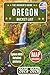 Oregon Bucket List Guide: D...