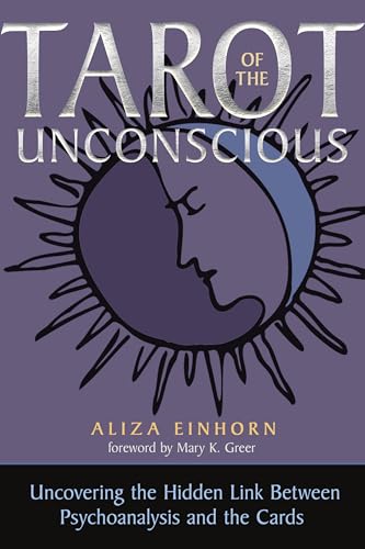 Tarot of the Unconscious: Uncovering the Hidden Link Between Psychoanalysis and the Cards (Kindle Edition)