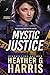 Mystic Justice by Heather G. Harris