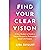 Find Your Clear Vision: A N...
