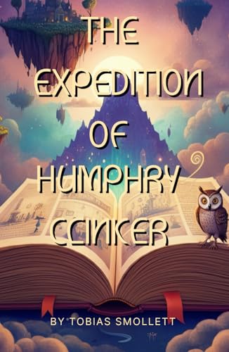 The Expedition of Humphry Clinker: A Humorous Journey Through Classic Literature's Quirks