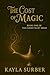 The Cost of Magic by Kayla Surber