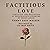 Factitious Love: Surviving the Deception of Munchausen Syndrome by Proxy Abuse