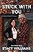 Stuck With You by Stacy  Williams