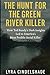 The Hunt for the Green Rive...