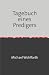 Tagebuch eines Predigers: ....