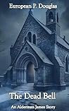 The Dead Bell (The Alderman James Mystery Thriller Series)
