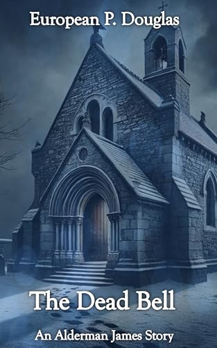 The Dead Bell (The Alderman James Mystery Thriller Series)