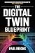 The Digital Twin Blueprint:...