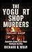 The Yoghurt Shop Murders: A...