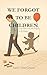 We Forgot to Be Children: A...