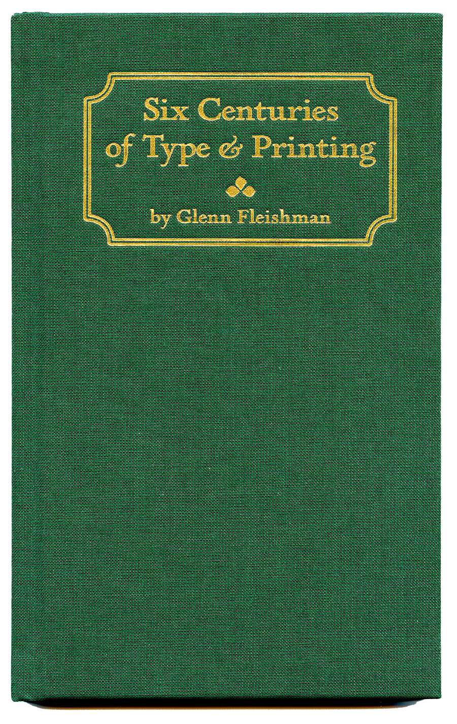 Six Centuries of Type & Printing