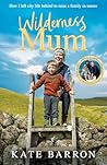 Wilderness Mum: A...