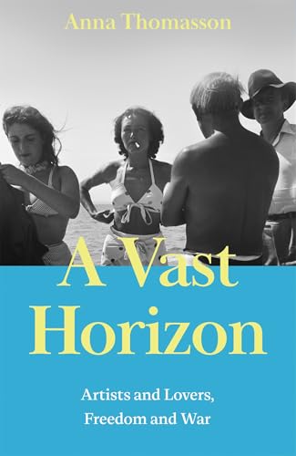 A Vast Horizon: Artists and Lovers, Freedom and War (Kindle Edition)