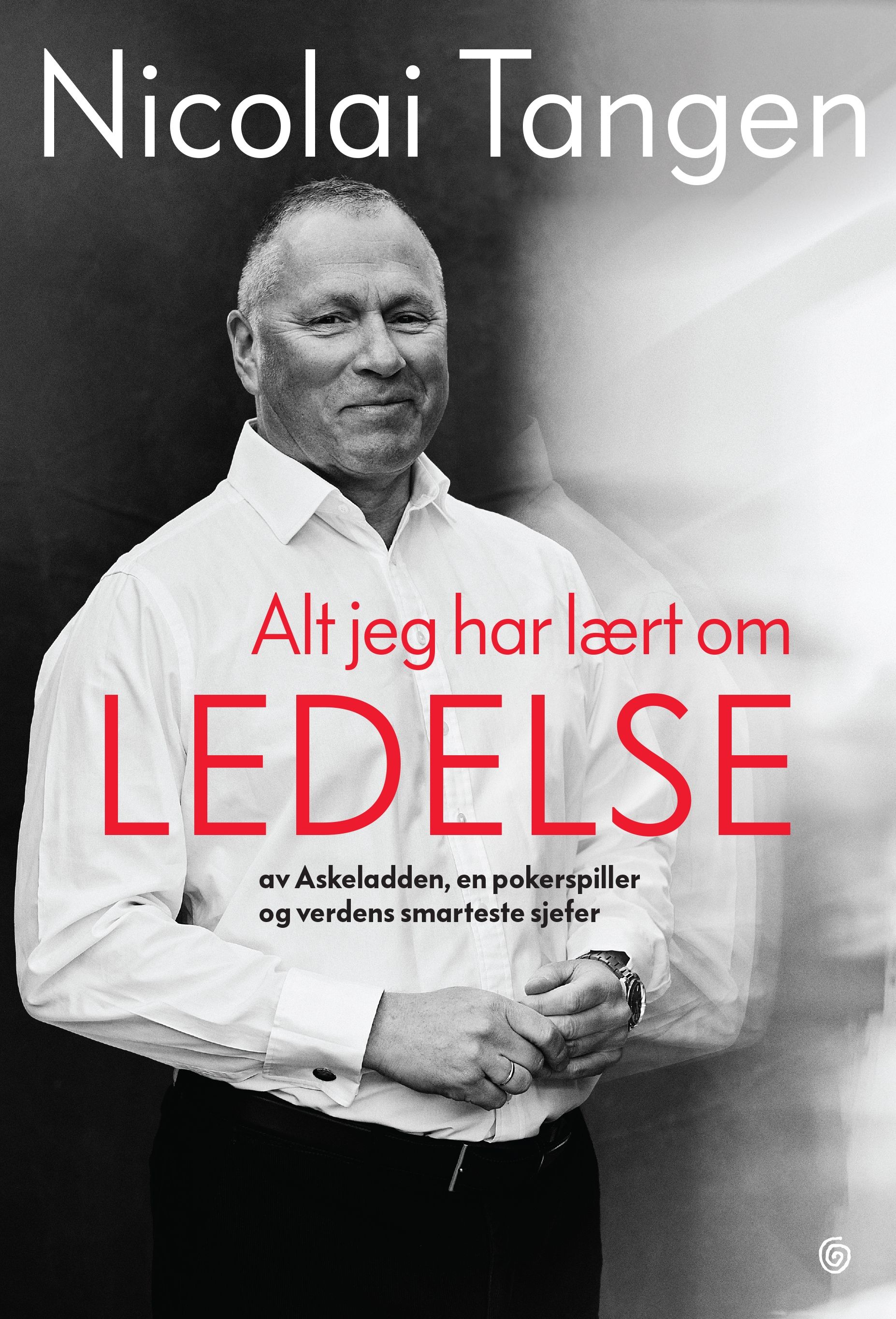Alt jeg har lært om ledelse: Av Askeladden, en pokerspiller og verdens smarteste sjefer (Hardcover)