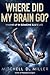 Where Did My Brain Go? A Tr...