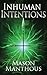Inhuman Intentions: A Post-Apocalyptic Urban Fantasy (The Desolate Book 1)