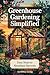 Greenhouse Gardening Simplified by Earthwise Living