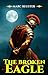 The Broken Eagle: Ancient R...