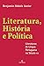 Literatura, Historia e Poli...