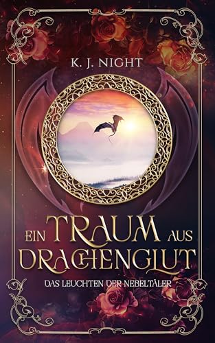 Das Leuchten der Nebeltäler (Ein Traum aus Drachenglut, #1)