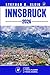 INNSBRUCK TRAVEL GUIDE: Your Handbook to Outdoor Thrills and Hidden Treasures