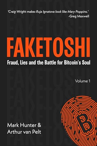 Faketoshi: Fraud, Lies and the Battle for Bitcoin's Soul (Volume 1)