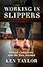 Working In Slippers by Ken   Taylor