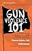Gun Violence 101: A Graphic...