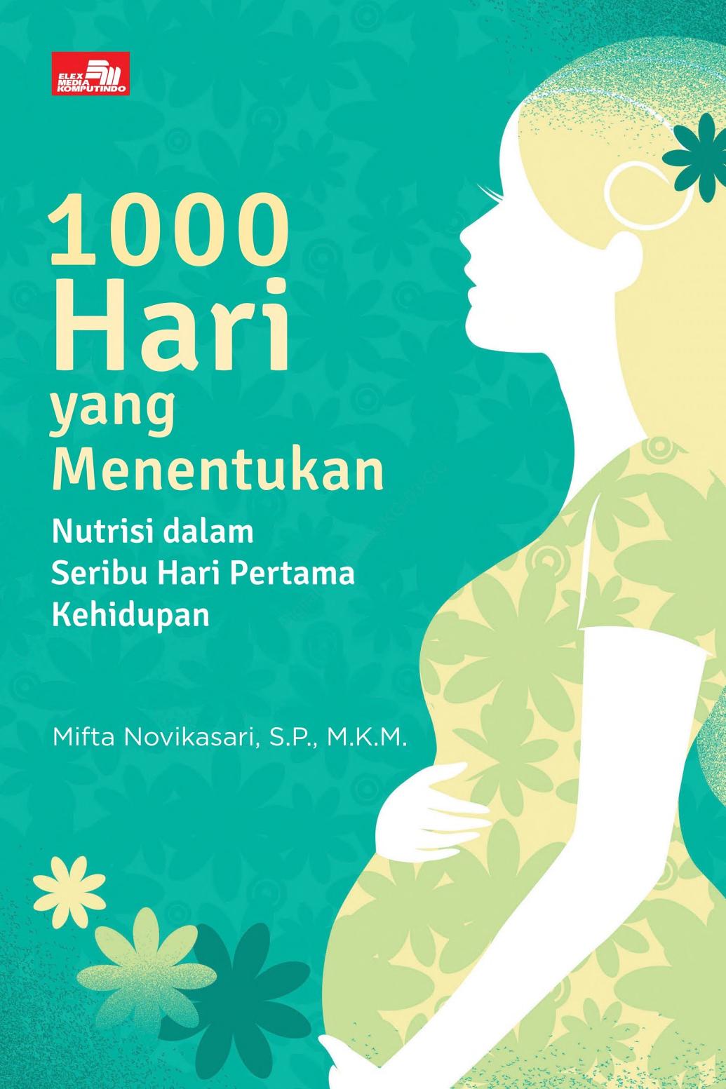1000 Hari yang Menentukan: Nutrisi dalam Seribu Hari Pertama Kehidupan