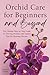 Orchid Care for Beginners a...