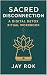 Sacred Disconnection: A Dig...